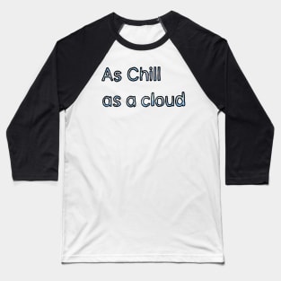 Chill as a Cloud - (Light Blue) Baseball T-Shirt